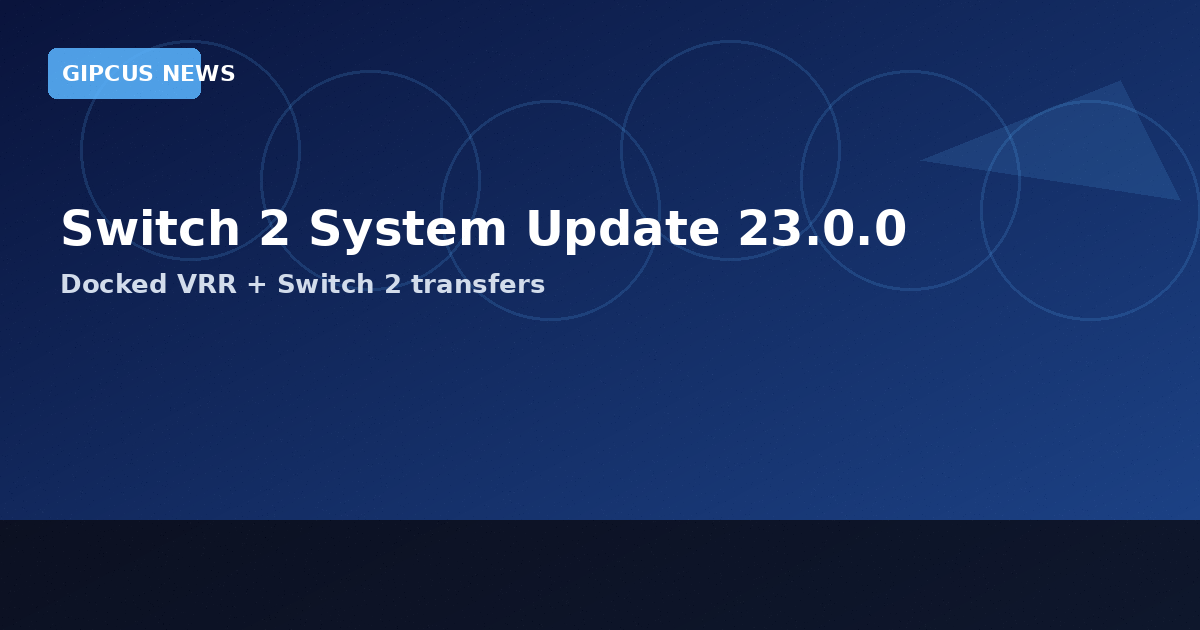 Nintendo Switch 2 system update 23.0.0 VRR news graphic for Gipcus